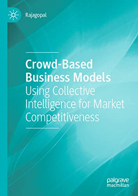 Crowd-Based Business Models: Using Collective Intelligence For Market Competitiveness