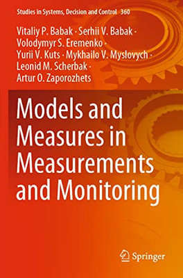 Models And Measures In Measurements And Monitoring (Studies In Systems, Decision And Control, 360)
