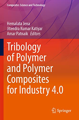 Tribology Of Polymer And Polymer Composites For Industry 4.0 (Composites Science And Technology)