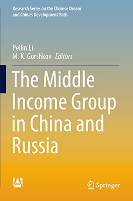 The Middle Income Group In China And Russia (Research Series On The Chinese Dream And ChinaS Development Path)