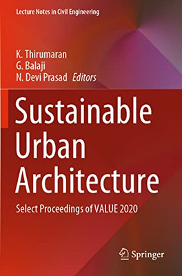 Sustainable Urban Architecture: Select Proceedings Of Value 2020 (Lecture Notes In Civil Engineering, 114)