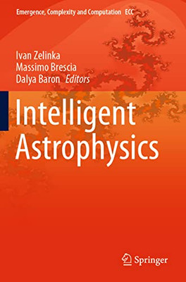 Intelligent Astrophysics (Emergence, Complexity And Computation, 39)