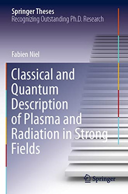 Classical And Quantum Description Of Plasma And Radiation In Strong Fields (Springer Theses)