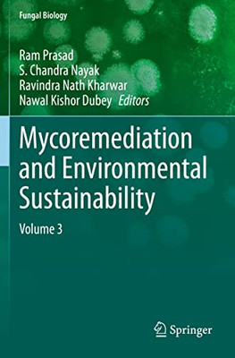 Mycoremediation And Environmental Sustainability: Volume 3 (Fungal Biology)