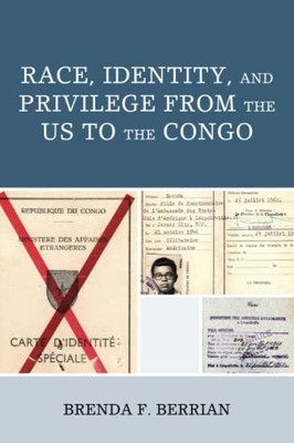 Race, Identity, And Privilege From The Us To The Congo (Critical Africana Studies)