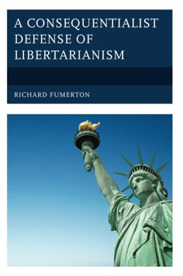 A Consequentialist Defense Of Libertarianism