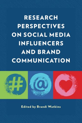 Research Perspectives On Social Media Influencers And Brand Communication