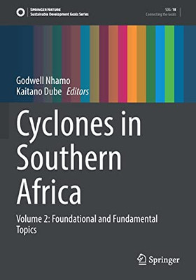 Cyclones In Southern Africa: Volume 2: Foundational And Fundamental Topics (Sustainable Development Goals Series)