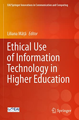 Ethical Use Of Information Technology In Higher Education (Eai/Springer Innovations In Communication And Computing)