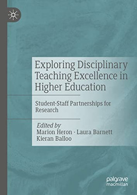 Exploring Disciplinary Teaching Excellence In Higher Education: Student-Staff Partnerships For Research