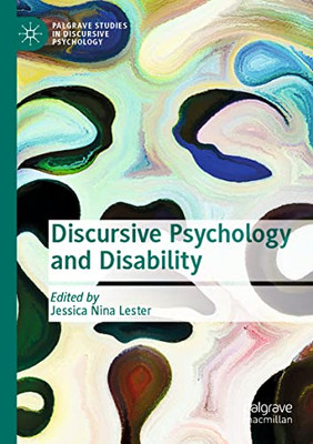 Discursive Psychology And Disability (Palgrave Studies In Discursive Psychology)