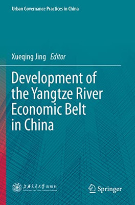 Development Of The Yangtze River Economic Belt In China (Urban Governance Practices In China)