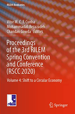 Proceedings Of The 3Rd Rilem Spring Convention And Conference (Rscc 2020): Volume 4: Shift To A Circular Economy (Rilem Bookseries, 35)