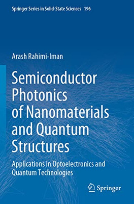 Semiconductor Photonics Of Nanomaterials And Quantum Structures: Applications In Optoelectronics And Quantum Technologies (Springer Series In Solid-State Sciences, 196)