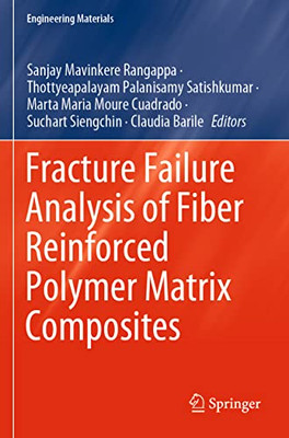 Fracture Failure Analysis Of Fiber Reinforced Polymer Matrix Composites (Engineering Materials)