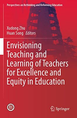 Envisioning Teaching And Learning Of Teachers For Excellence And Equity In Education (Perspectives On Rethinking And Reforming Education)