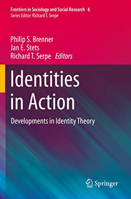 Identities In Action: Developments In Identity Theory (Frontiers In Sociology And Social Research, 6)