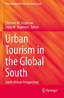 Urban Tourism In The Global South: South African Perspectives (Geojournal Library)