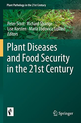 Plant Diseases And Food Security In The 21St Century (Plant Pathology In The 21St Century, 10)