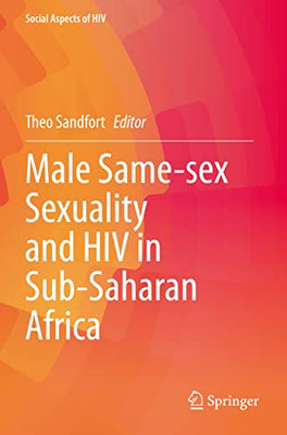 Male Same-Sex Sexuality And Hiv In Sub-Saharan Africa (Social Aspects Of Hiv, 7)