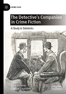 The Detective's Companion In Crime Fiction: A Study In Sidekicks (Crime Files)