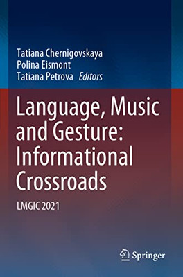 Language, Music And Gesture: Informational Crossroads: Lmgic 2021