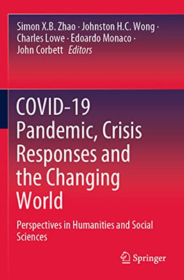 Covid-19 Pandemic, Crisis Responses And The Changing World: Perspectives In Humanities And Social Sciences