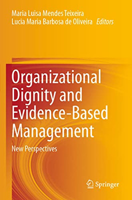 Organizational Dignity And Evidence-Based Management: New Perspectives