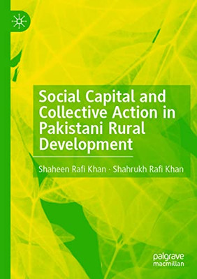 Social Capital And Collective Action In Pakistani Rural Development