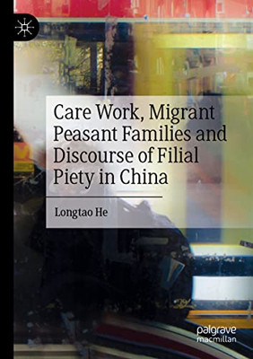 Care Work, Migrant Peasant Families And Discourse Of Filial Piety In China