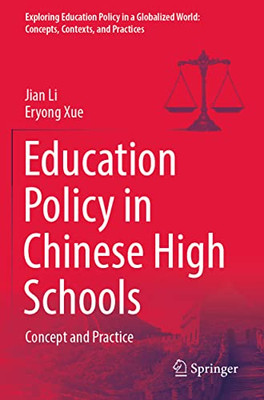 Education Policy In Chinese High Schools: Concept And Practice (Exploring Education Policy In A Globalized World: Concepts, Contexts, And Practices)