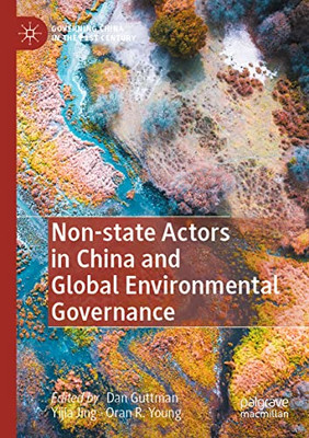 Non-State Actors In China And Global Environmental Governance (Governing China In The 21St Century)
