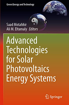 Advanced Technologies For Solar Photovoltaics Energy Systems (Green Energy And Technology)
