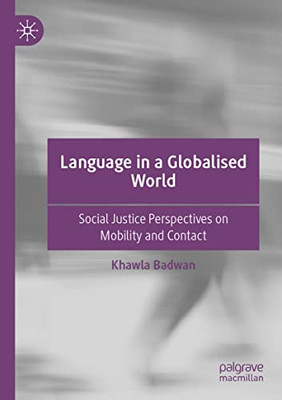 Language In A Globalised World: Social Justice Perspectives On Mobility And Contact