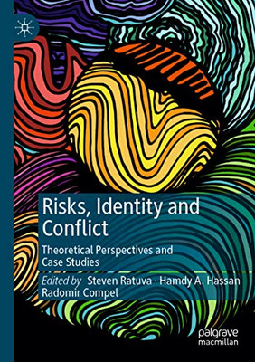 Risks, Identity And Conflict: Theoretical Perspectives And Case Studies