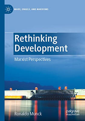 Rethinking Development: Marxist Perspectives (Marx, Engels, And Marxisms)