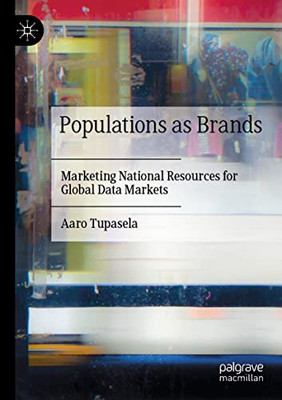 Populations As Brands: Marketing National Resources For Global Data Markets