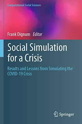 Social Simulation For A Crisis: Results And Lessons From Simulating The Covid-19 Crisis (Computational Social Sciences)