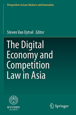 The Digital Economy And Competition Law In Asia (Perspectives In Law, Business And Innovation)