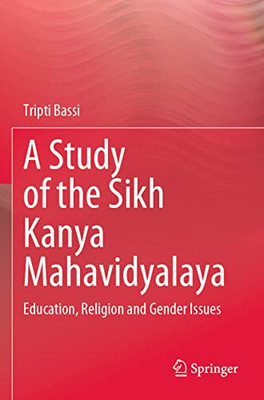 A Study Of The Sikh Kanya Mahavidyalaya: Education, Religion And Gender Issues