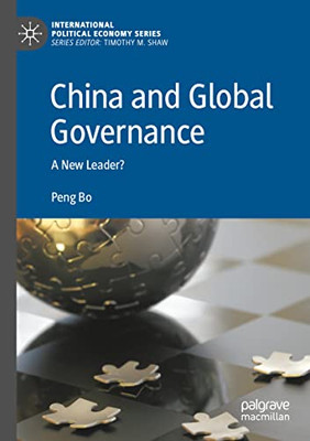 China And Global Governance: A New Leader? (International Political Economy Series)