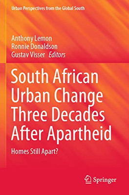 South African Urban Change Three Decades After Apartheid: Homes Still Apart? (Geojournal Library)