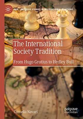 The International Society Tradition: From Hugo Grotius To Hedley Bull (Palgrave Studies In International Relations)
