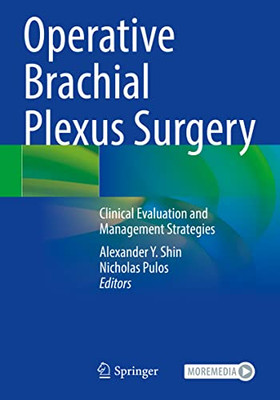 Operative Brachial Plexus Surgery: Clinical Evaluation And Management Strategies