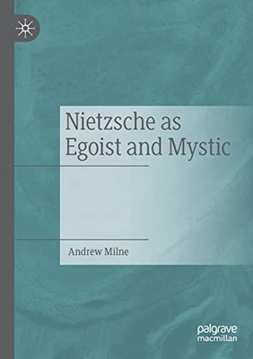 Nietzsche As Egoist And Mystic