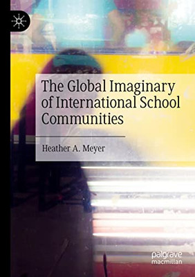 The Global Imaginary Of International School Communities