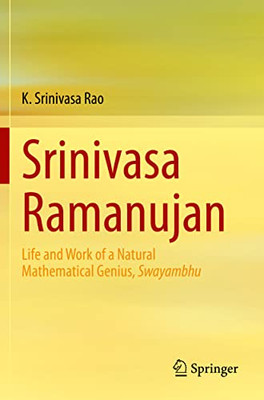 Srinivasa Ramanujan: Life And Work Of A Natural Mathematical Genius, Swayambhu