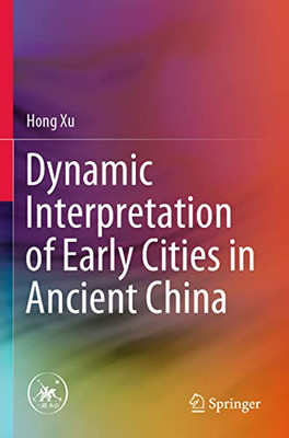 Dynamic Interpretation Of Early Cities In Ancient China