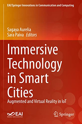Immersive Technology In Smart Cities: Augmented And Virtual Reality In Iot (Eai/Springer Innovations In Communication And Computing)