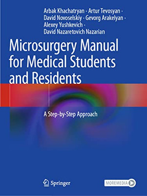 Microsurgery Manual For Medical Students And Residents: A Step-By-Step Approach